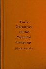 Forty Narratives in the Wyandot Language - John L. Steckley - 9780228003618