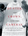 The Hunter, the Crown, and the Cameras - Carol Payne - 9780228028956