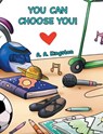 You Can Choose You! - A A Kingston - 9780228876601