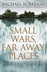 Small Wars, Far Away Places - Michael Burleigh - 9780230771505