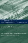 The Financiers of Congressional Elections - Peter (East Carolina University) Francia ; John Green ; Paul Herrnson ; Lynda Powell ; Clyde Wilcox - 9780231116183