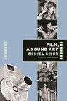 Film, a Sound Art - Michel Chion - 9780231137775