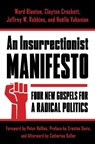 An Insurrectionist Manifesto - WARD (LECTURER,  University of Kent) Blanton ; Clayton Crockett ; Jeffrey Robbins ; Noelle Vahanian - 9780231176231
