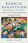 Radical Romanticism - Mark S. (Brown University) Cladis - 9780231213325