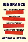 Ignorance - George G. Szpiro - 9780231221658