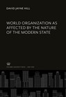World Organization as Affected by the Nature of the Modern State - David Jayne Hill - 9780231946827