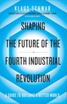 Shaping the Future of the Fourth Industrial Revolution - Klaus Schwab ; Nicholas Davis - 9780241366370