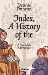 Index, A History of the - DUNCAN,  Dennis - 9780241374238