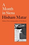 A Month in Siena - Hisham Matar - 9780241409503