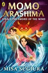 Momo Arashima Steals the Sword of the Wind - SUGIURA,  Misa - 9780241637999