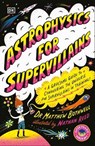 Astrophysics for Supervillains - Matthew Dr. Bothwell - 9780241706497