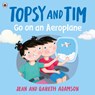 Topsy and Tim: Go on an Aeroplane - Jean Adamson - 9780241781173