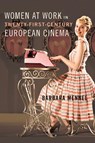 Women at Work in Twenty-First-Century European Cinema - Barbara Mennel - 9780252083952