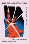 When the Good Life Goes Bad - Stacey M. Floyd-Thomas - 9780252089152
