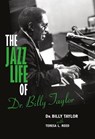 The Jazz Life of Dr. Billy Taylor - Billy Taylor ; Teresa L. Reed - 9780253009173