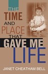 The Time and Place That Gave Me Life - Janet Cheatham Bell - 9780253016911