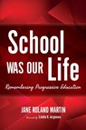 School Was Our Life - Jane Roland Martin - 9780253033017
