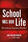 School Was Our Life - Jane Roland Martin - 9780253033024