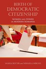 Birth of Democratic Citizenship - BUCUR-DECKARD,  Maria ; Miroiu, Mihaela - 9780253038463