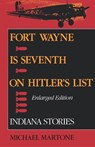 Fort Wayne is Seventh on Hitler's List, Enlarged Edition - Michael Martone - 9780253208514
