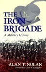 The Iron Brigade - Alan T. Nolan - 9780253208637
