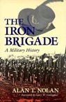 The Iron Brigade - Alan T. Nolan - 9780253341020