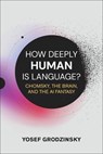 How Deeply Human Is Language? - Yosef Grodzinsky - 9780262052016