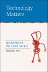 Technology Matters - David E. Nye - 9780262250740