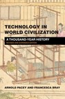 Technology in World Civilization, revised and expanded edition - Arnold Pacey ; Francesca Bray - 9780262366281