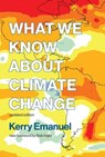 What We Know about Climate Change - Kerry (Professor of Atmospheric Science Emanuel - 9780262535915