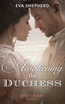 Awakening The Duchess - Eva Shepherd - 9780263276909