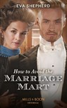 How To Avoid The Marriage Mart - Eva Shepherd - 9780263277388