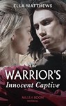 The Warrior's Innocent Captive - MATTHEWS,  Ella - 9780263283914