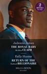 The Royal Baby He Must Claim / Return Of The Outback Billionaire - Jadesola James ; Kelly Hunter - 9780263300741