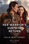 Her Warrior's Surprise Return - Ella Matthews - 9780263305449
