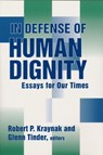 In Defense of Human Dignity - Robert P. Kraynak ; Glenn Tinder - 9780268031701