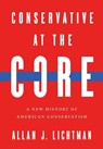 Conservative at the Core - Allan J. Lichtman - 9780268210304