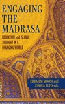Engaging the Madrasa - Ebrahim Moosa ; Joshua Lupo - 9780268211028