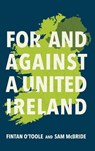 For and Against a United Ireland - Fintan O'Toole ; Sam Mcbride - 9780268211196