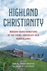 Highland Christianity - Lian Xi (Duke University) ; David (La Trobe University) Bradley ; Ralph A. (Duke University) Litzinger - 9780271101262