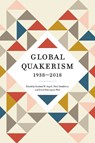 Global Quakerism, 1938–2018 - Stephen W. (Earlham School of Religion) Angell ; Pink Dandelion ; David Harrington (Haverford College) Watt - 9780271102139