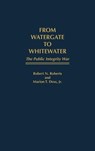 From Watergate to Whitewater - Marion T. Doss ; Robert North Roberts - 9780275955977