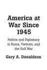 America at War Since 1945 - Gary A. Donaldson - 9780275956608