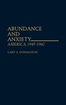 Abundance and Anxiety - Gary A. Donaldson - 9780275957735