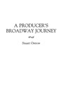A Producer's Broadway Journey - Stuart Ostrow - 9780275958664