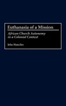 Euthanasia of a Mission - Jehu Hanciles - 9780275975708