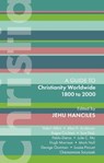 ISG 47: Christianity Worldwide 1800 to 2000 - Jehu Hanciles - 9780281086122