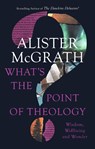 What's the Point of Theology? - Alister McGrath - 9780281086894
