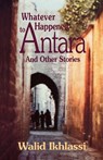 Whatever Happened to Antara? - Walid Ikhlassi - 9780292702820