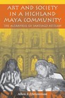 Art and Society in a Highland Maya Community - Allen J. Christenson - 9780292712423